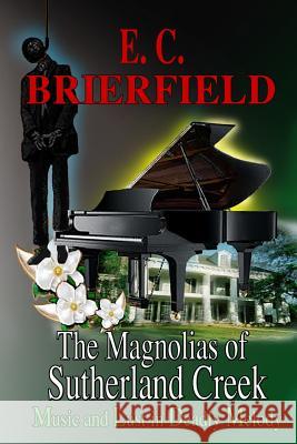 The Magnolias of Sutherland Creek E. C. Brierfield 9781469970837