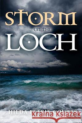 Storm On The Loch Petrie-Coutts, Hilda 9781469972084 Createspace