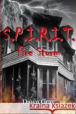 S.P.I.R.I.T: Fire Storm Dawn M. Gray 9781469972251