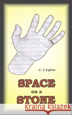 Space on a Stone C. a. Laforet 9781469973388