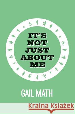It's Not Just About Me Math, Gail 9781469974460 Createspace