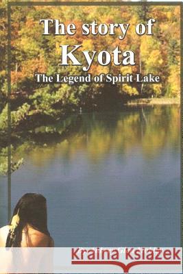 The Story of Kyota-The Legend of Spirit Lake MR Aubrey Glen Mobley 9781469975665