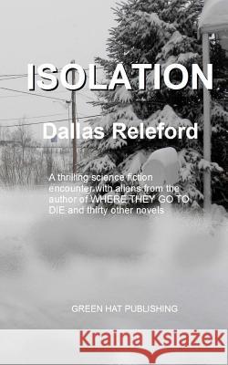 Isolation Dallas Releford 9781469977225 Createspace