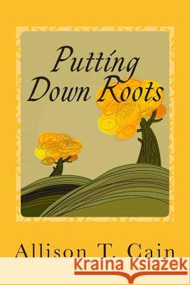 Putting Down Roots: Devotions that empower you through God's Word Cain, Allison T. 9781469979502