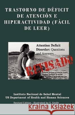 Trastorno De Déficit De Atención E Hiperactividad (FÁCIL DE LEER): Trastorno De Déficit De Atención E Hiperactividad (FÁCIL DE LEER) REVISADO - EDITED Smith, S. 9781469979519 Createspace
