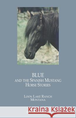 Blue and the Spanish Mustang HORSE STORIES Falconer, Phyllis 9781469981604 Createspace