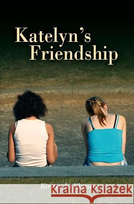 Katelyn's Friendship MS Kirsten L. Klassen 9781469981970 Createspace