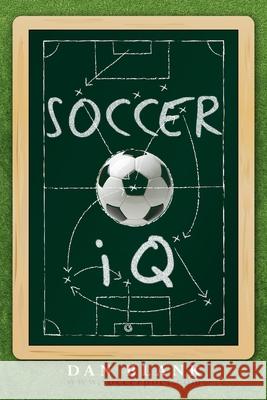 SoccerIQ: Things That Smart Players Do Blank, Dan 9781469982472 Createspace