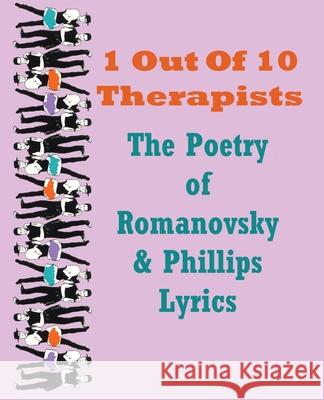 1 Out Of 10 Therapists: The Poetry of Romanovsky & Phillips Lyrics Phillips, Paul 9781469984186 Createspace