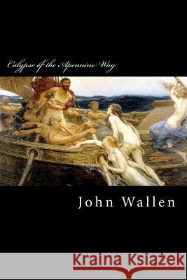 Calypso of the Apennine Way John Wallen 9781469984346