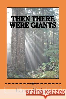 Then There Were Giants: A Novel Volume I The Valley Knight, Glenn 9781469985480 Createspace