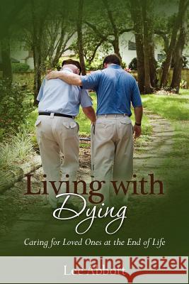 Living with Dying Lee Abbott 9781469985695 Createspace