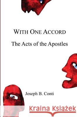 With One Accord: The Acts of the Apostles Joseph B. Conti 9781469986814 Createspace