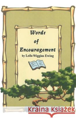 Words of Encouragement Leila Wiggins Ewing 9781469987682 Createspace