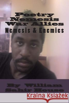 Poetry nemesis: War allies House Mr, William Sahir 9781469987705