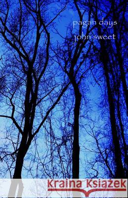 Pagan Days John Sweet 9781469987729 Createspace