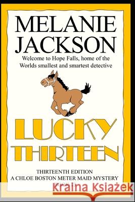 Lucky Thirteen: A Chloe Boston Mystery Melanie Jackson 9781469987927 Createspace Independent Publishing Platform