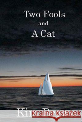 Two Fools And A Cat Brown, Kim L. 9781469988535 Createspace