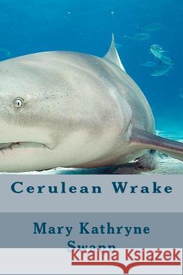 Cerulean Wrake Mary Kathryne Swann 9781469990033 Createspace