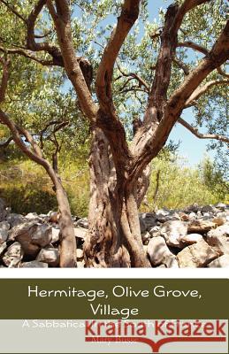 Hermitage, Olive Grove, Village: A Sabbatical In the South of France Busse, Mary 9781469990514