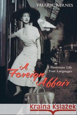 A Foreign Affair: A Passionate Life in Four Languages Valerie Barnes 9781469993393