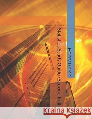 Statistics Study Guide (Second Edition) Henry Gersh Bsc (H 9781469994338 Createspace Independent Publishing Platform