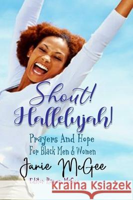 Shout Hallelujah!: Prayers & Hope For Black Men and Women McGee, Ramon 9781469997902