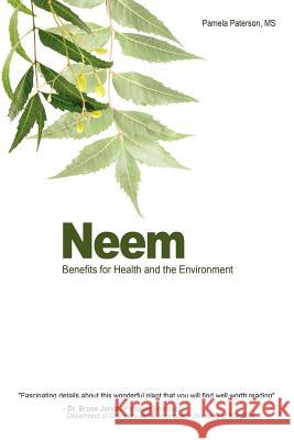 Neem: Benefits for Health and the Environment Pamela Paterso 9781470001438 Createspace