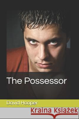 The Possessor MR David M. Hooper 9781470002169 Createspace