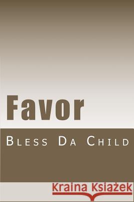 Favor Bless Da Child 9781470002251 Createspace