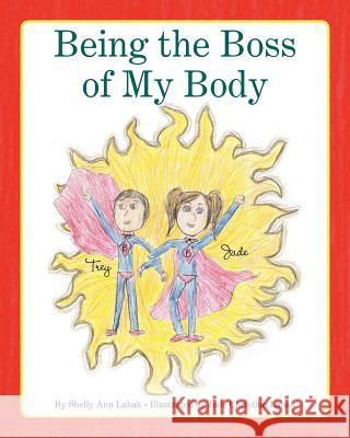 Being the Boss of My Body Shelly Ann Labak Jade Christine Labak 9781470003074 Createspace