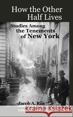 How The Other Half Lives: Studies Among the Tenements of New York (with 100+ endnotes) Dominguez, Lorenzo 9781470004477 Createspace