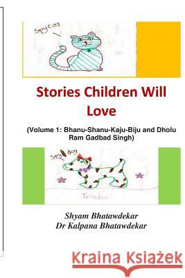 Stories Children Will Love Shyam Bhatawdekar Dr Kalpana Bhatawdekar 9781470005399 Createspace