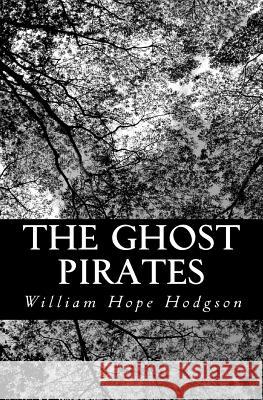 The Ghost Pirates William Hope Hodgson 9781470009403 Createspace