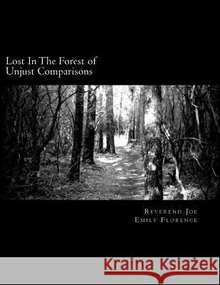 Lost In The Forest of Unjust Comparisons Florence, Emily 9781470009533 Createspace