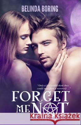 Forget Me Not: Mystic Wolves Belinda Boring 9781470009748 Createspace