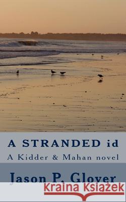 A STRANDED id: A Kidder & Mahan novel Glover, Jason P. 9781470009786