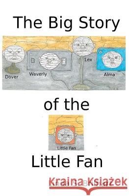 The Big Story of the Little Fan Linda S. Brilhart 9781470010492 Createspace