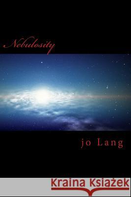 Nebulosity Jo Lang 9781470010843 Createspace