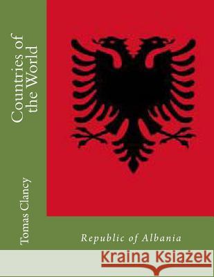 Countries of the World: Republic of Albania Tomas Clancy 9781470013042