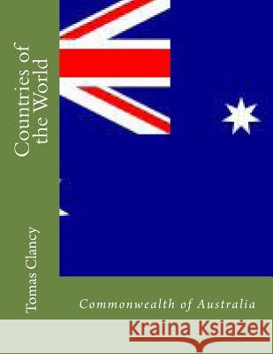 Countries of the World: Commonwealth of Australia Tomas Clancy 9781470013622 Createspace