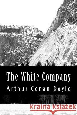 The White Company Arthur Conan Doyle 9781470015824 Createspace