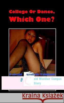 College Or Dance, Which One?: A Cold Weather Campus Story - CWC Pendant, Hatemi Aminde 9781470017514 Createspace
