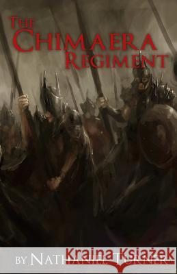 The Chimaera Regiment Nathaniel Turner 9781470017903 Createspace