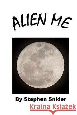 Alien Me Stephen Snider 9781470022679