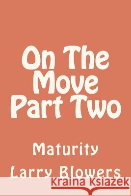 On The Move Part Two 'Maturity': Maturity Blowers, Larry 9781470024017