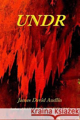 Undr James David Audlin 9781470026936 Createspace