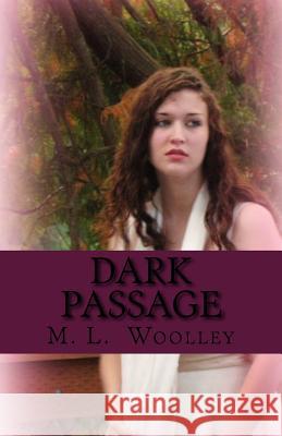 Dark Passage: Chosen M. L. Woolley 9781470027315 Createspace