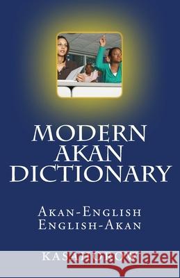 Modern Akan Dictionary: Akan-English & English-Akan kasahorow   9781470027797 Kasahorow Foundation