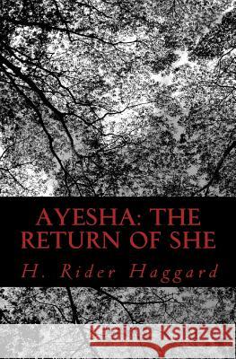 Ayesha: The Return of She H. Rider Haggard 9781470028138